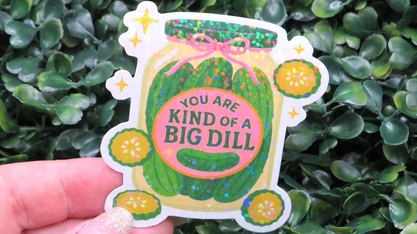 You Are Kind of a Big Dill Sticker – Holographic Pickle Jar Pun Vinyl Decal