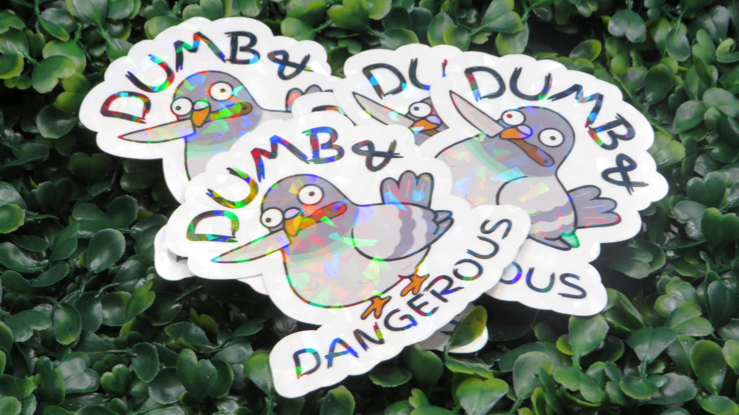 Dumb and Dangerous Pigeon Sticker: Holographic Vinyl Decal