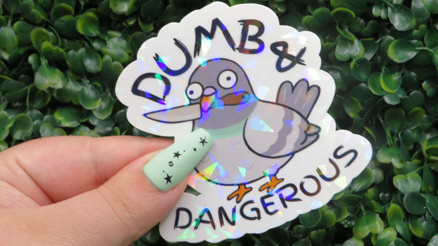 Dumb and Dangerous Pigeon Sticker: Holographic Vinyl Decal