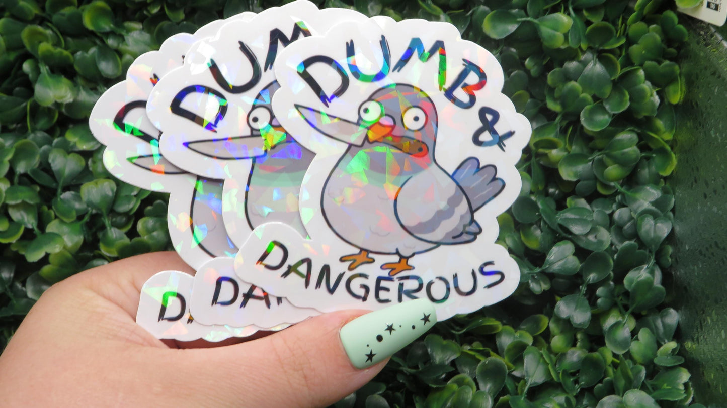 Dumb and Dangerous Pigeon Sticker: Holographic Vinyl Decal