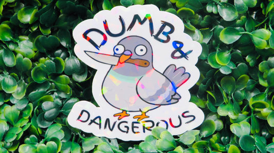 Dumb and Dangerous Pigeon Sticker: Holographic Vinyl Decal