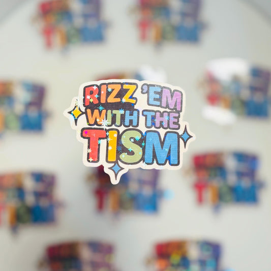 Rizz ’Em with the Tism Holographic Sticker: Neurodivergent Pride